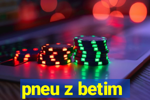 pneu z betim